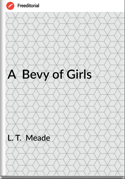 L. T.  Meade - A  Bevy of Girls