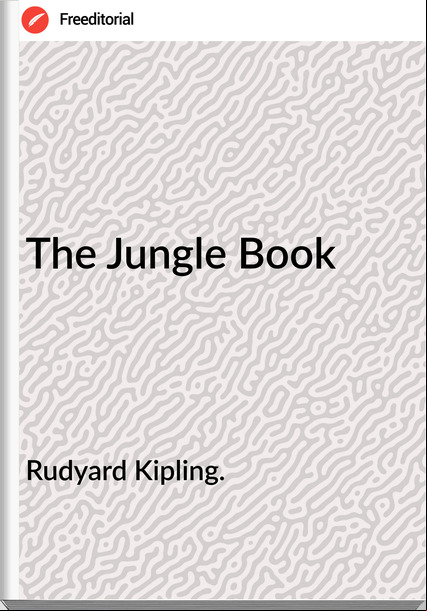 Rudyard Kipling. The Jungle Book