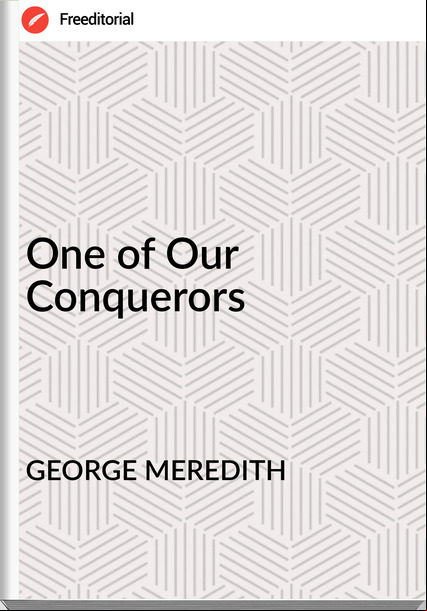 GEORGE MEREDITH One of Our Conquerors