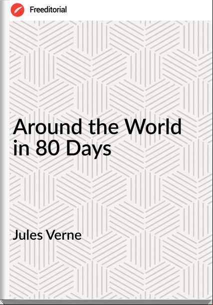 Jules Verne - Around the World in 80 Days