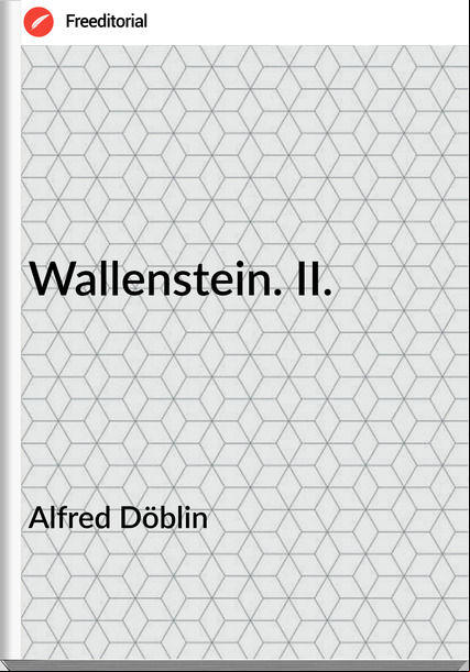 Alfred Döblin Wallenstein. II.