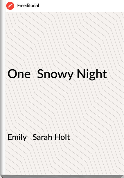 Emily Sarah Holt One Snowy Night