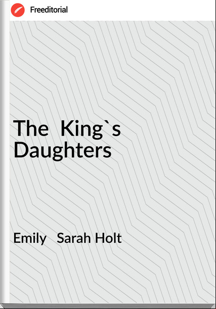 Emily Sarah Holt The King's Daughters