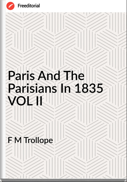  F M Trollope - Paris And The Parisians In 1835 VOL II