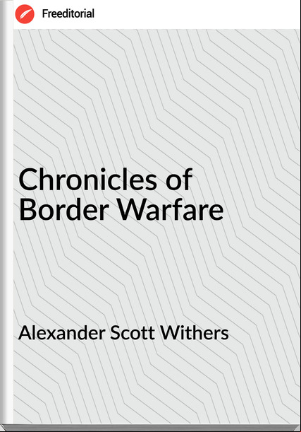  Alexander Scott Withers - Chronicles of Border Warfare