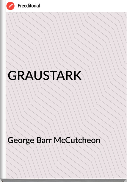 George Barr McCutcheon - GRAUSTARK