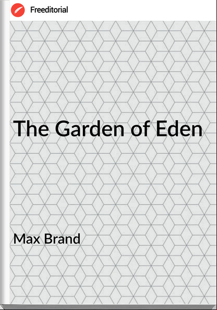  Max Brand - The Garden of Eden