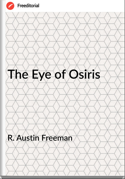  R. Austin Freeman - The Eye of Osiris