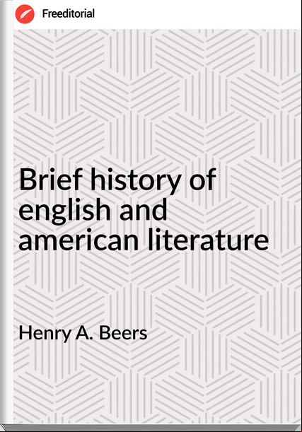 Henry A. Beers Brief history of english and american literature