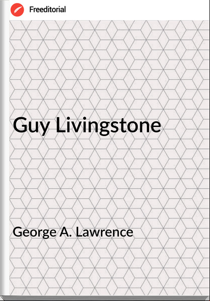  George A. Lawrence - Guy Livingstone
