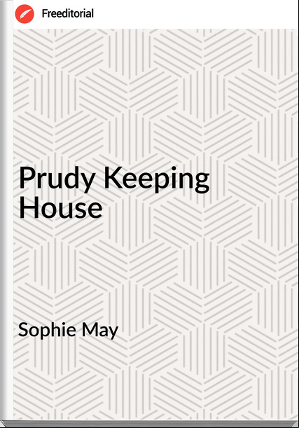  Sophie May - Prudy Keeping House