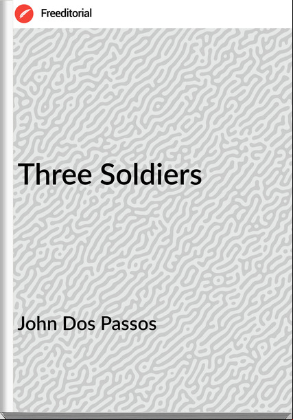  John Dos os - Three Soldiers