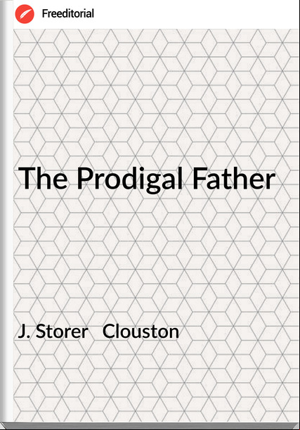 J. Storer   Clouston  The Prodigal Father