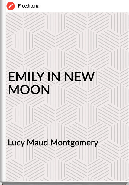 Lucy Maud Montgomery EMILY IN NEW MOON