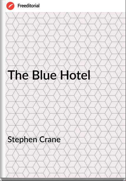  Stephen Crane - The Blue Hotel