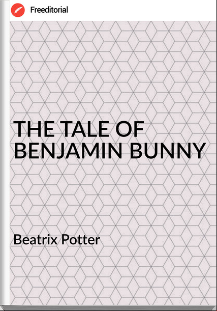 Beatrix Potter THE TALE OF BENJAMIN BUNNY