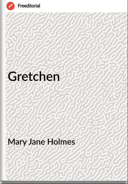  Mary Jane Holmes - Gretchen