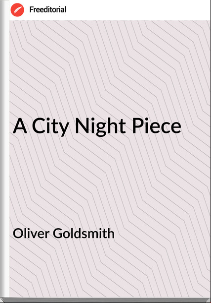  Oliver Goldsmith - A City Night Piece