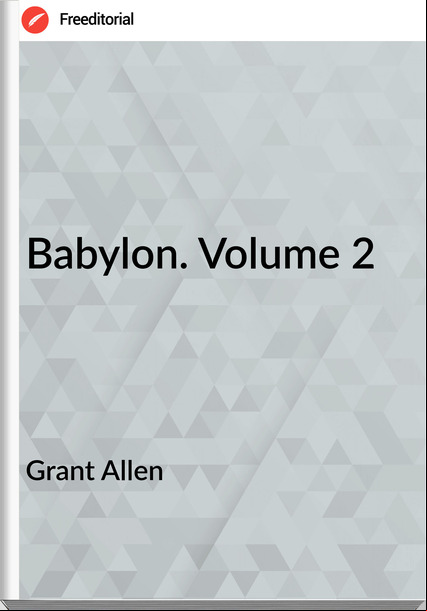  Grant Allen  Babylon. Volume 2