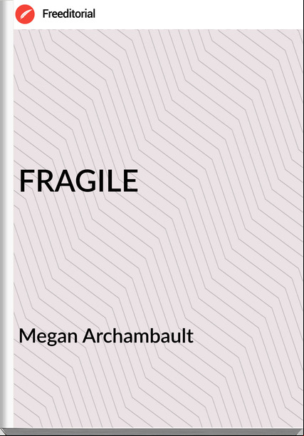 Megan Archambault - FRAGILE