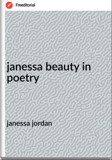janessa jordan janessa beauty in poetry