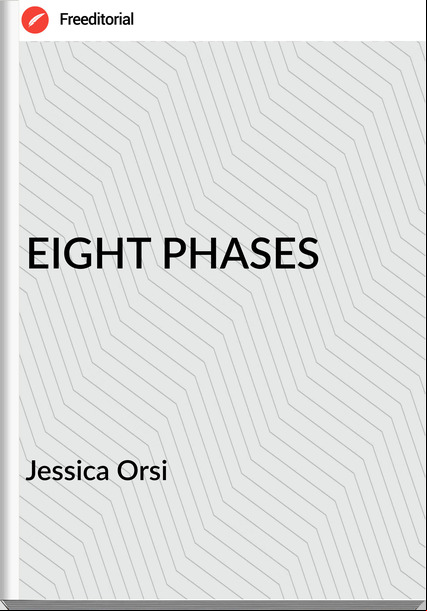 Jessica Orsi - EIGHT PHASES