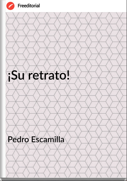 Pedro Escamilla ¡Su retrato!