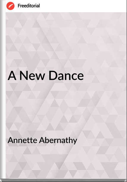Annette Abernathy - A New Dance