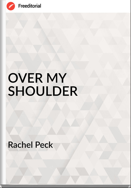 Rachel Peck - OVER MY SHOULDER