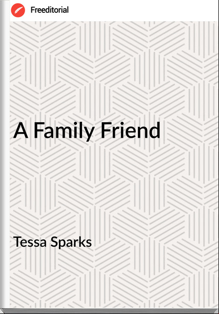 Tessa Sparks - A Family Friend