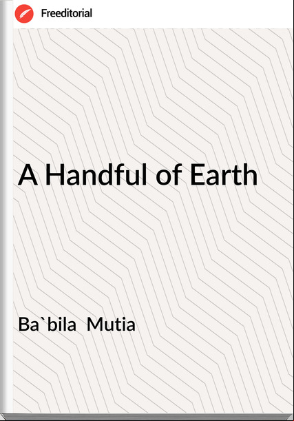 Ba'bila  Mutia - A Handful of Earth