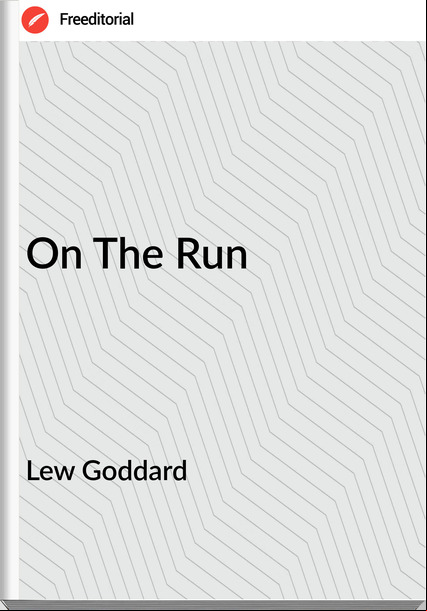 Lew Goddard - On The Run