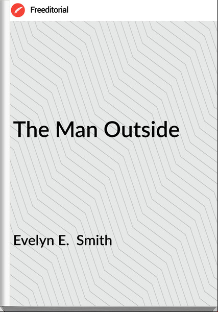 Evelyn E.  Smith - The Man Outside