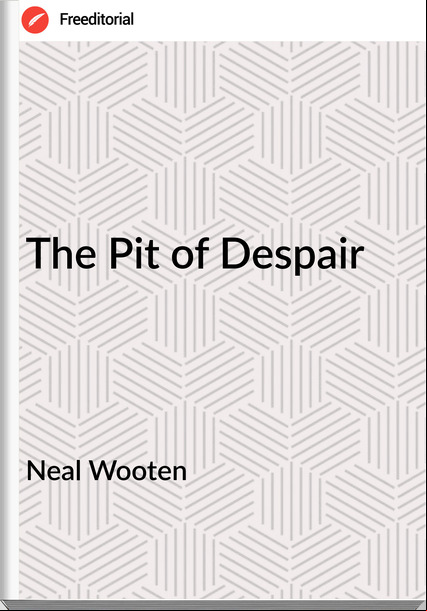 Neal Wooten - The Pit of Despair
