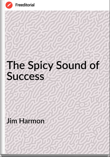  Jim Harmon - The Spicy Sound of Success
