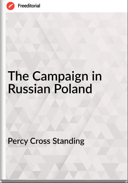 Percy Cross Standing - The Campaign in Russian Poland