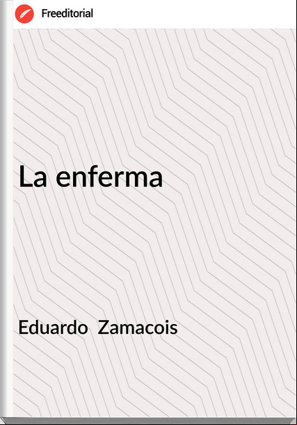 Eduardo  Zamacois - La enferma