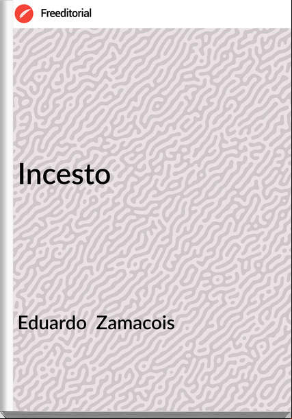 Eduardo  Zamacois - Incesto