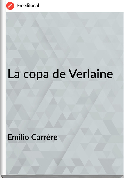 Emilio Carrère - La copa de Verlaine
