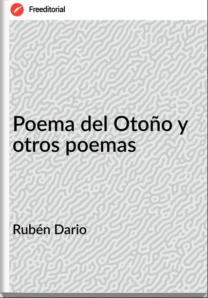 Rubén Dario - Poema del Otoño y otros poemas