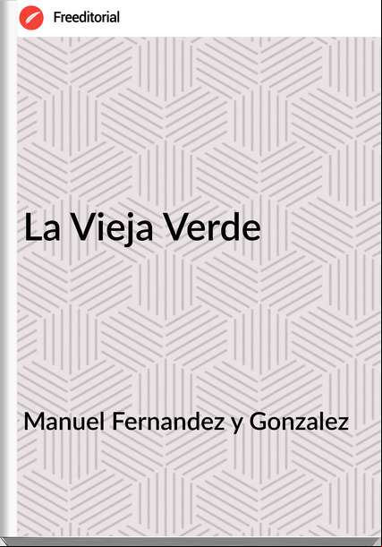 Manuel Fernandez y Gonzalez - La Vieja Verde