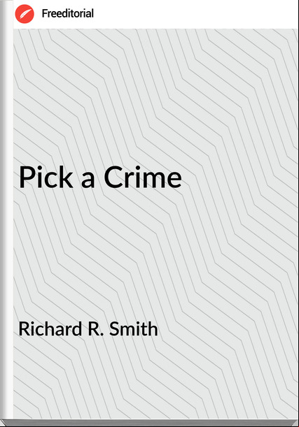 Richard R. Smith - Pick a Crime
