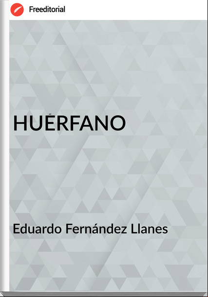Eduardo Fernández Llanes - HUÉRFANO