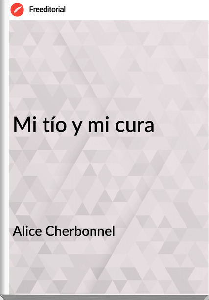 Alice Cherbonnel - Mi tío y mi cura