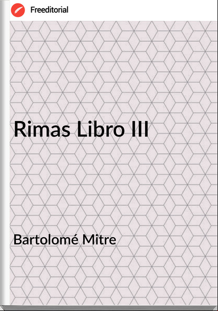 Bartolomé Mitre Rimas Libro III