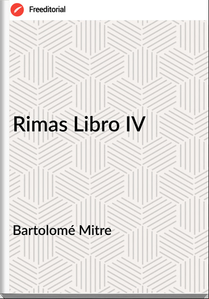 Bartolomé Mitre Rimas Libro IV