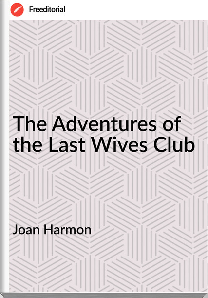Joan Harmon - The Adventures of the Last Wives Club
