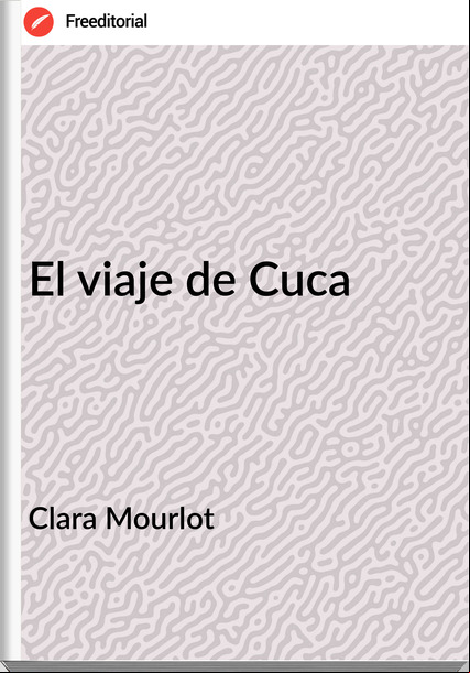 Clara Mourlot - El viaje de Cuca