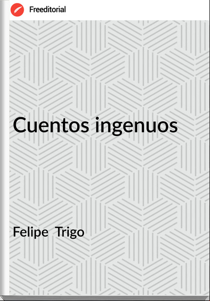 Felipe  Trigo - Cuentos ingenuos