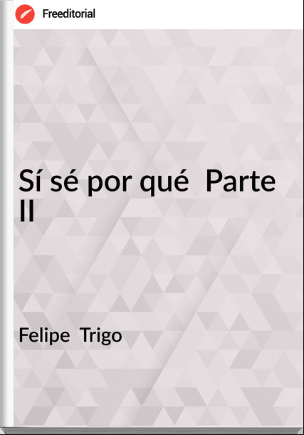 Felipe  Trigo - Sí sé por qué  Parte II